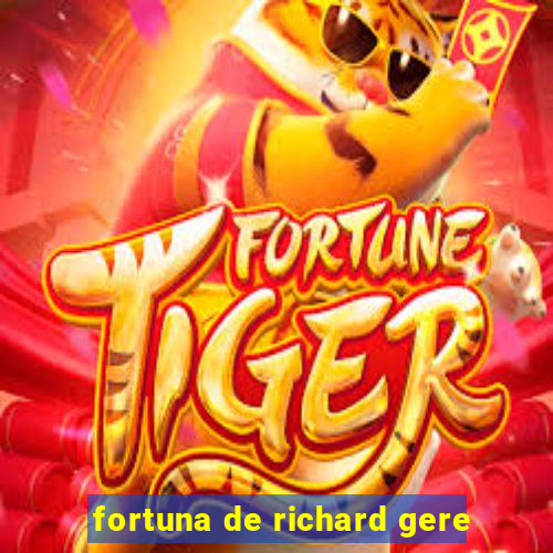 fortuna de richard gere